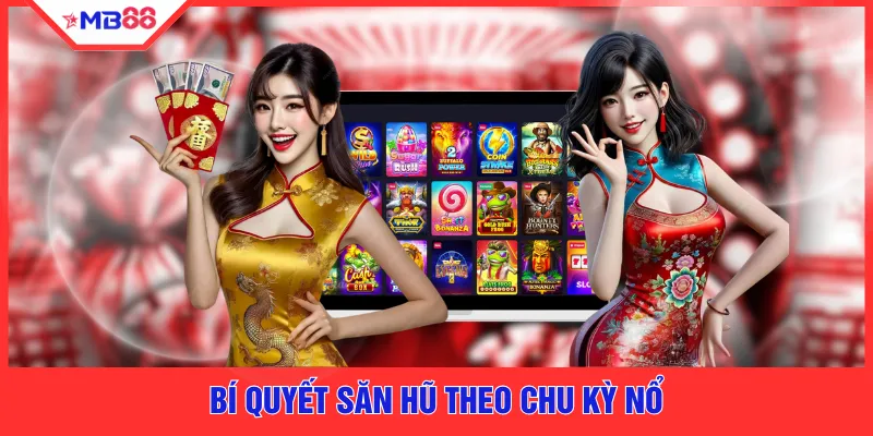 Bí quyết săn hũ theo chu kỳ nổ
