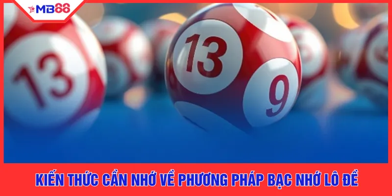 Kiến thức cần nhớ về phương pháp bạc nhớ lô đề