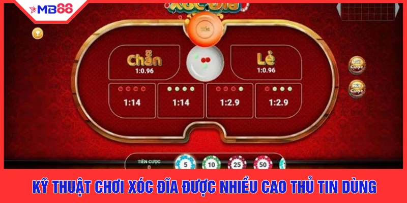 Kỹ thuật chơi xóc đĩa được nhiều cao thủ tin dùng