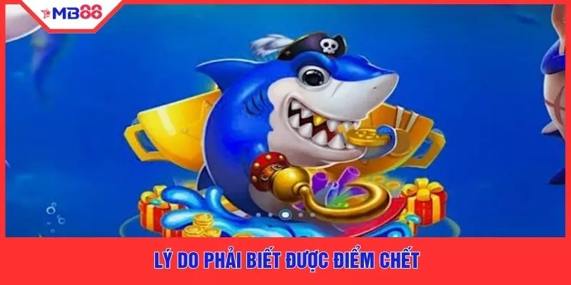 Lý do phải biết được điểm chết