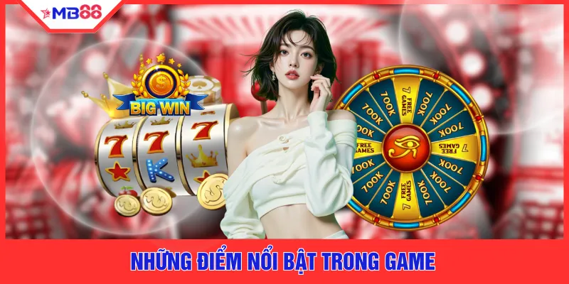 Những điểm nổi bật trong game